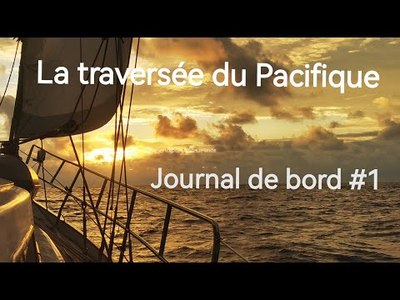 La traverse du Pacifique, journal de bord #1 Le dpart