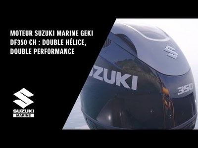 Moteur Suzuki Marine Geki DF350 ch : double hlice, double performance