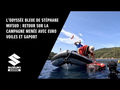 L'Odysse Bleue de Stphane Mifsud : retour sur la campagne mene avec Euro Voiles et Gaport